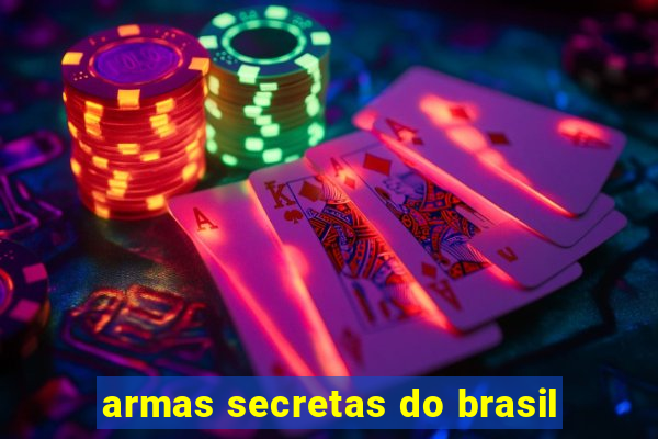 armas secretas do brasil